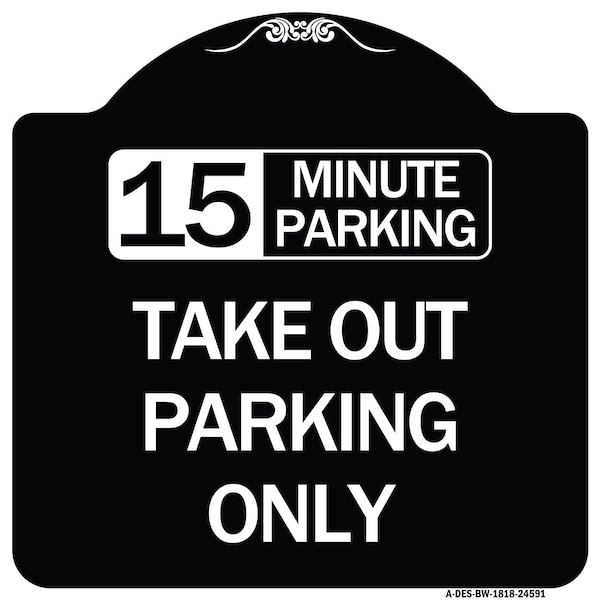 15 Minutes Parking Take Out Parking Heavy-Gauge Aluminum Sign, 18" x 18", BW-1818-24591